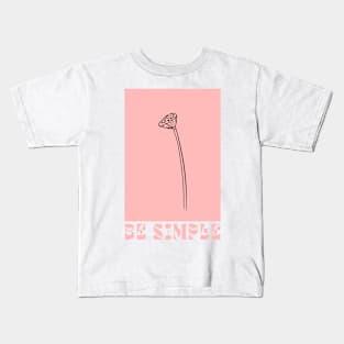 Be simple Kids T-Shirt